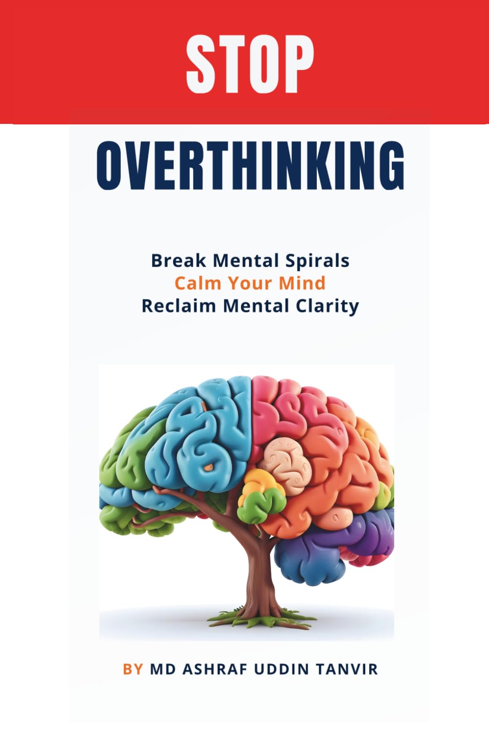 Stop Overthinking: Break Mental Spirals, Calm Your Mind & Reclaim Mental Clarity