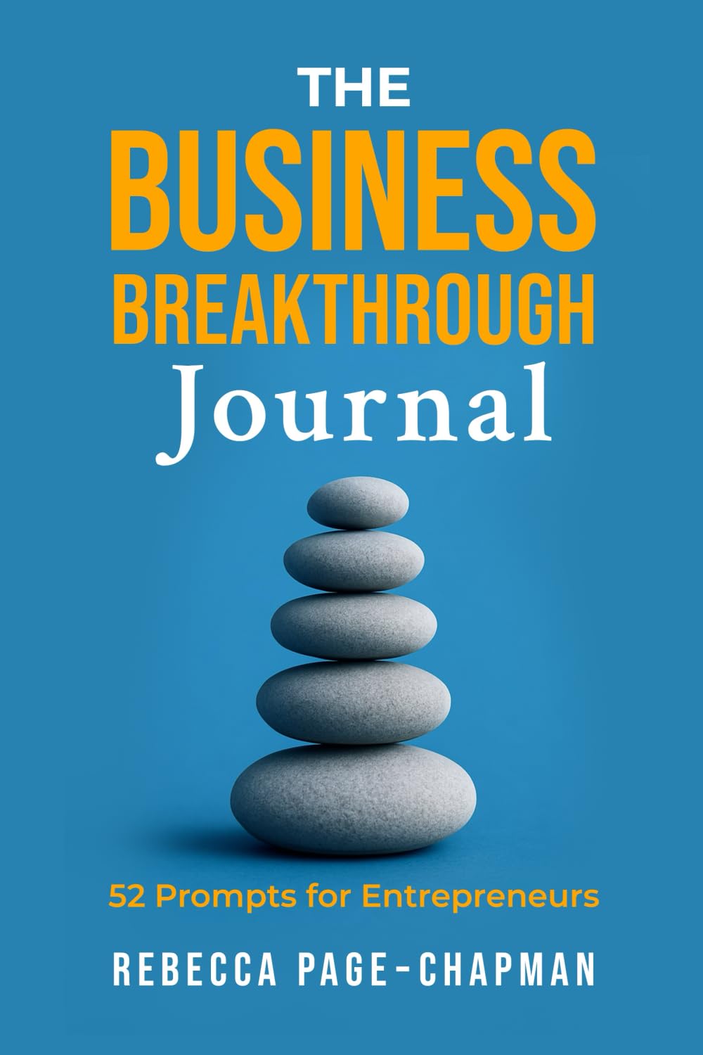 The Business Breakthrough Journal: 52 Prompts for Entrepreneurs