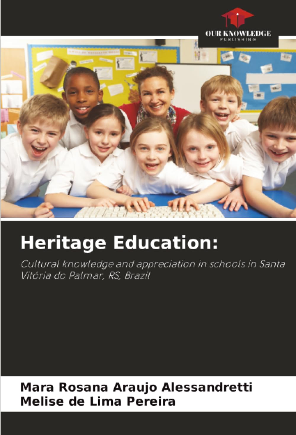 Heritage Education:: Cultural knowledge and appreciation in schools in Santa Vitória do Palmar, RS, Brazil