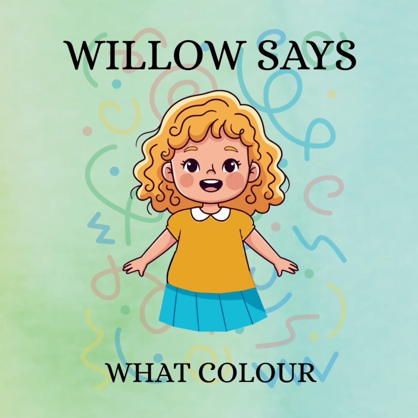 Willow Says 'What Colour': Interactive colour book for toddlers: 1