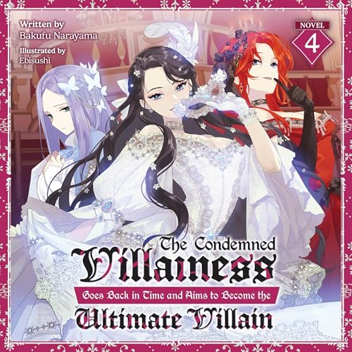 The Condemned Villainess Goes Back in Time and Aims to Become the Ultimate Villain, Vol. 4 (Authored by Bakufu Narayama) episode artwork