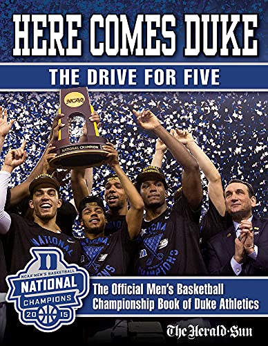 Here Comes Duke: The Drive for Five: The Official Menâ€™s Basketball Championship Book of Duke Athletics