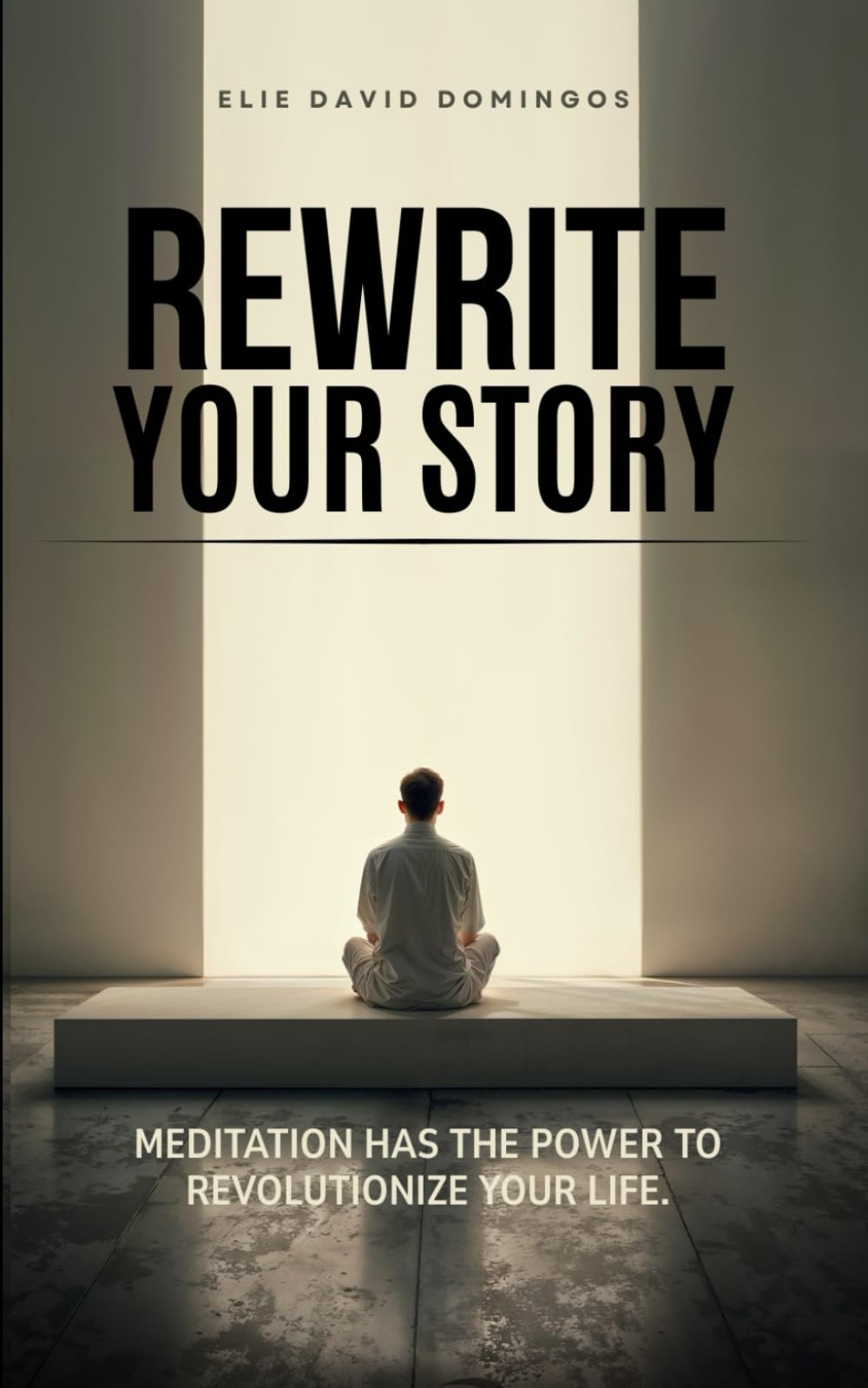 REWRITE YOUR STORY: Meditation has the power to revolutionize your life.