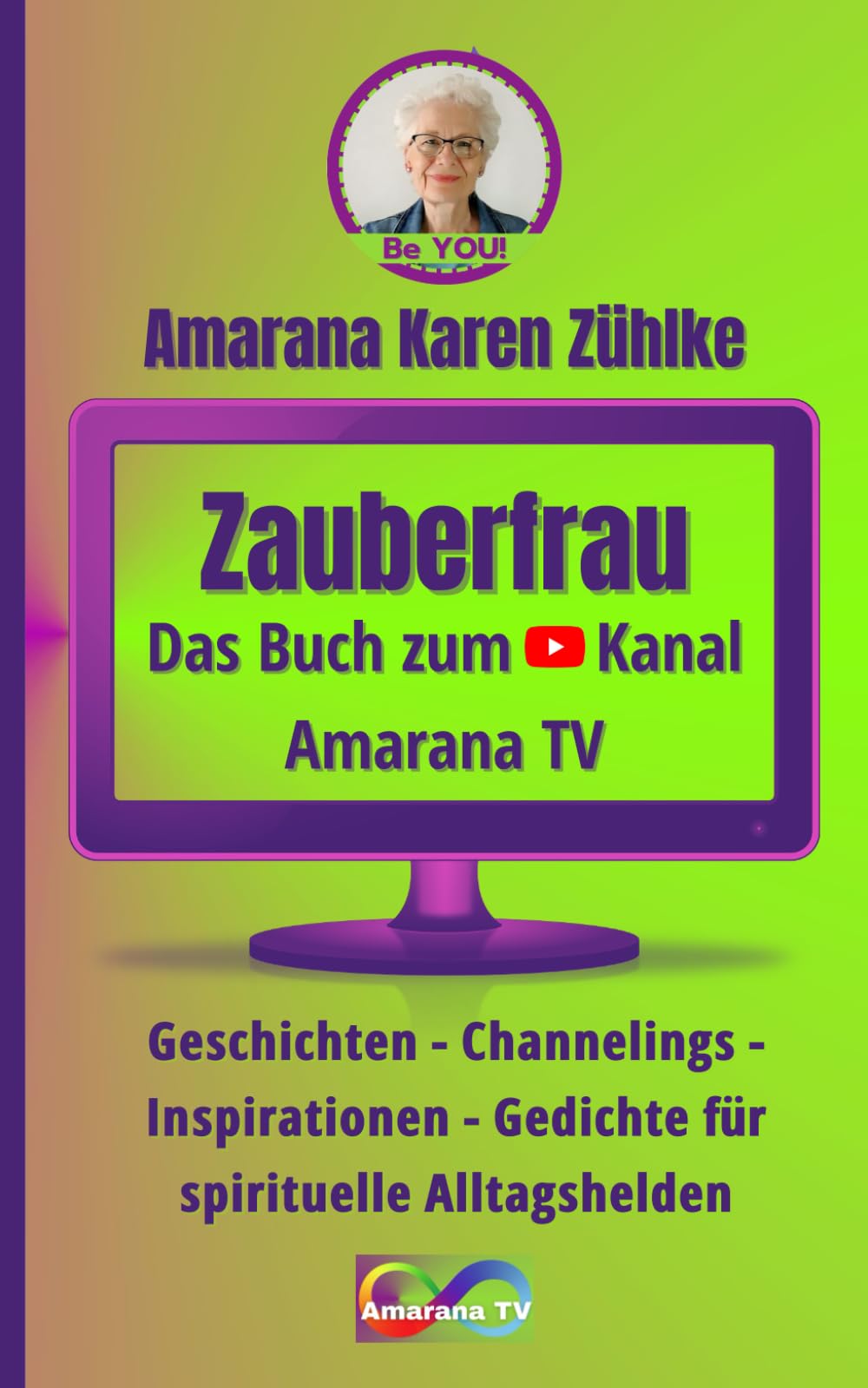 Zauberfrau: Geschichten – Botschaften aus der geistigen Welt – Inspirationen – Gedichte