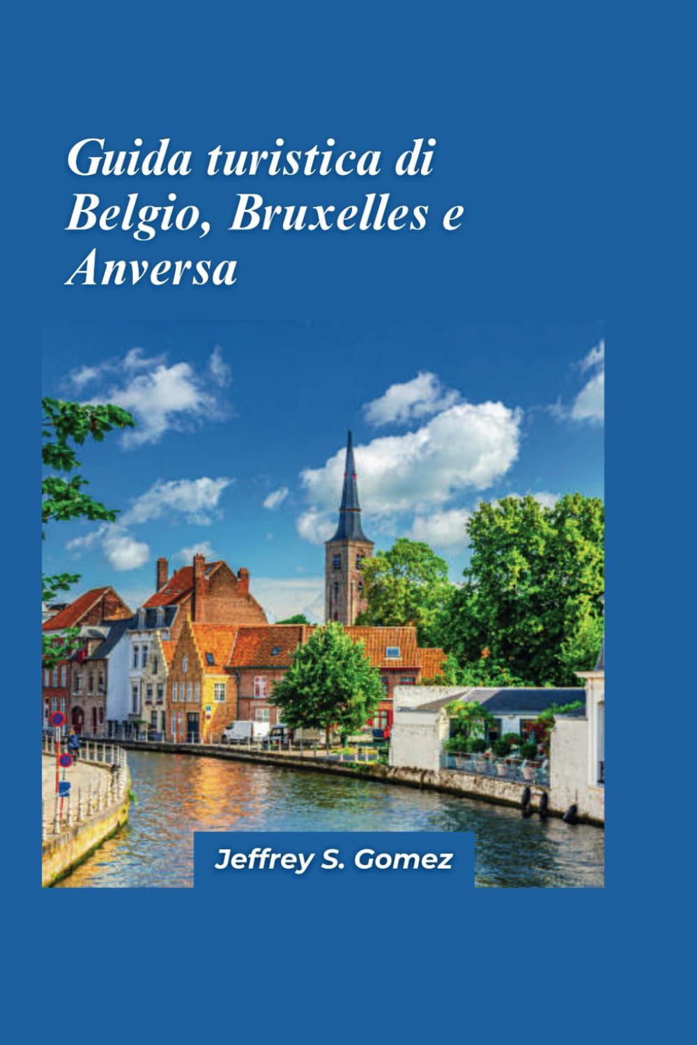 Guida turistica Belgio, Bruxelles e Anversa 2024: Un viaggio attraverso la cultura, la storia e la gastronomia