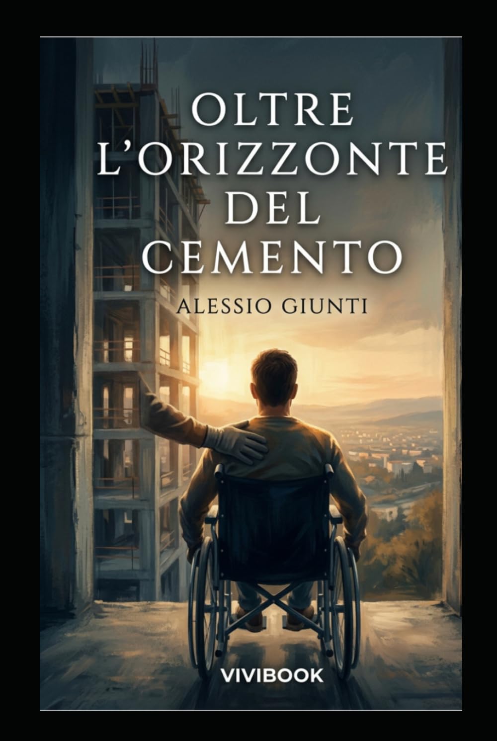 Oltre L'Orizzonte del Cemento: La volontà non ha bisogno di gambe per camminare sopra la storia (Oltre l'orizzonte di argilla, cemento e vetro)