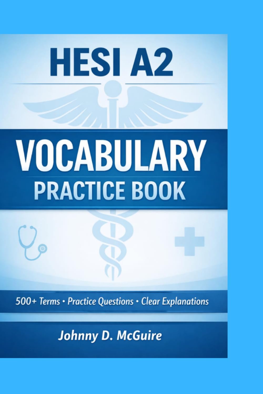 HESI A2 VOCABULARY PRACTICE BOOK: 500+ Terms, Practice Questions & Clear Explanations