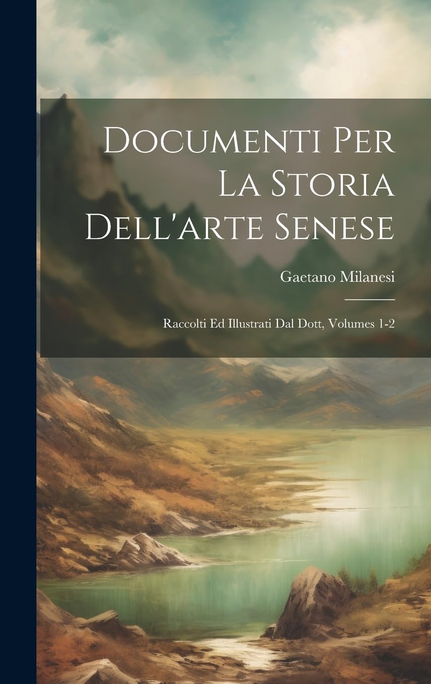 Documenti Per La Storia Dell'arte Senese voyage passionné au cœur de l'art