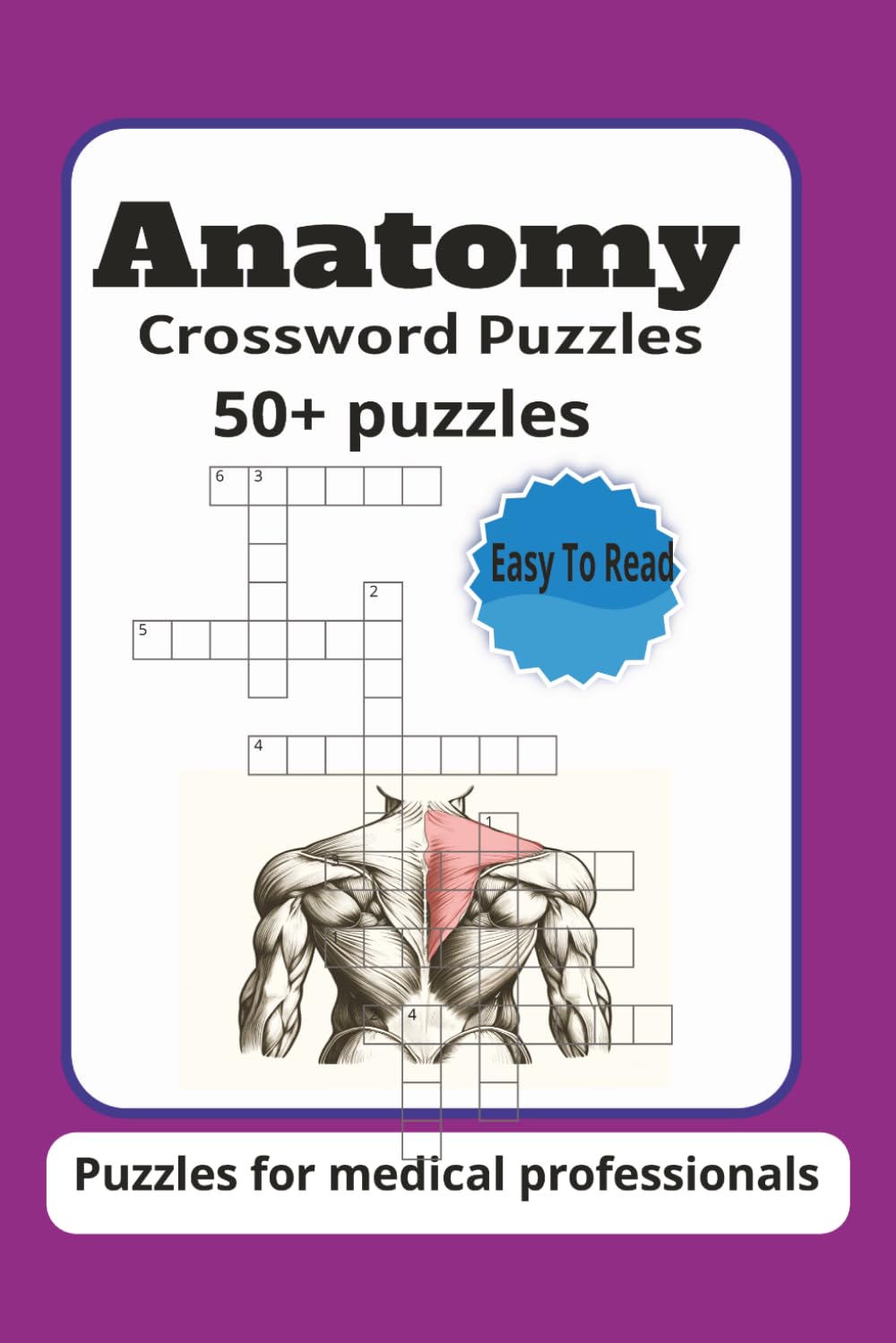 Anatomy Crossword Puzzles: Crossword puzzles with easy to read print about anatomy, human anatomy, biology and more |6x9 inches,120 page |50+ Puzzles Gift for vacations, holidays and relaxation