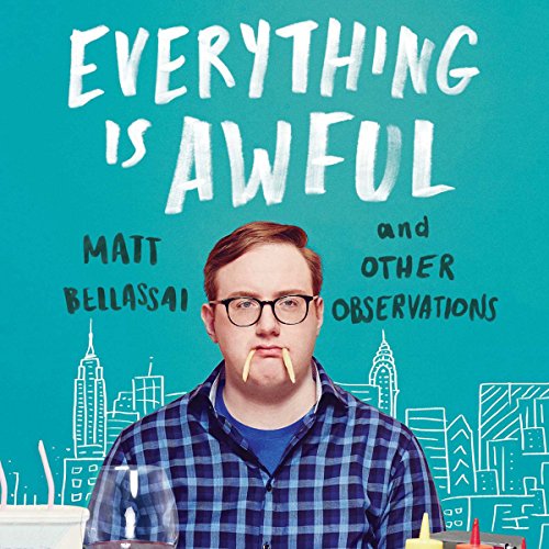 Everything Is Awful Audiobook by Matt Bellassai Everything Is Awful Audiobook by Matt Bellassai