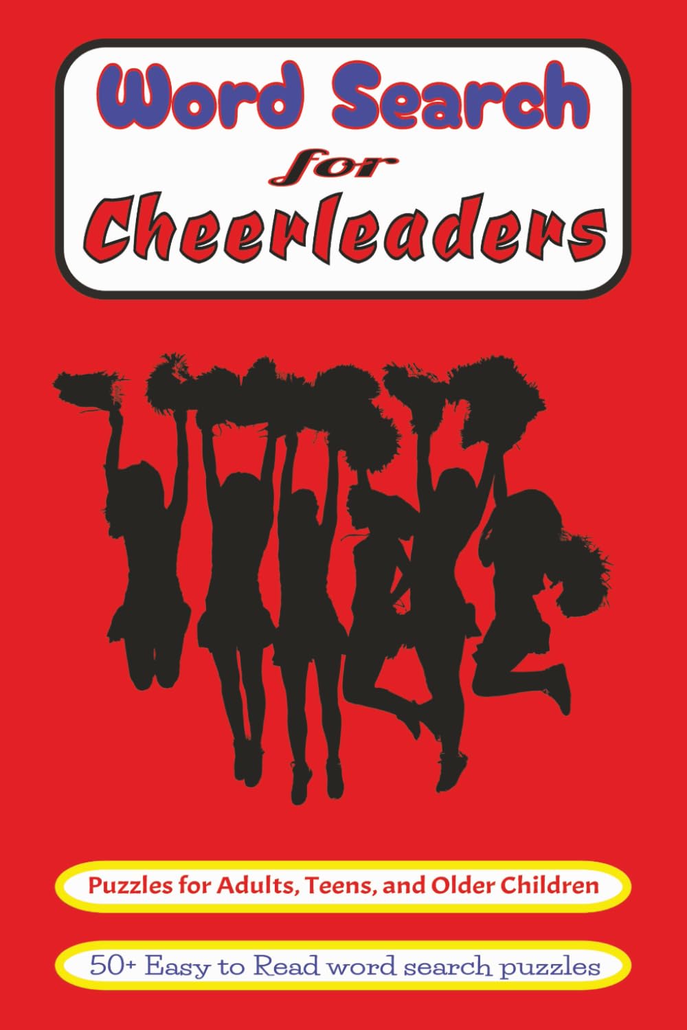 Word Search for Cheerleaders: Word Searches with Easy to Read Print about Cheerleaders, Cheer Competition, Cheer Stunts and More | 6x9 inches, 110 ... Gift for Holidays, Vacations and Free Times