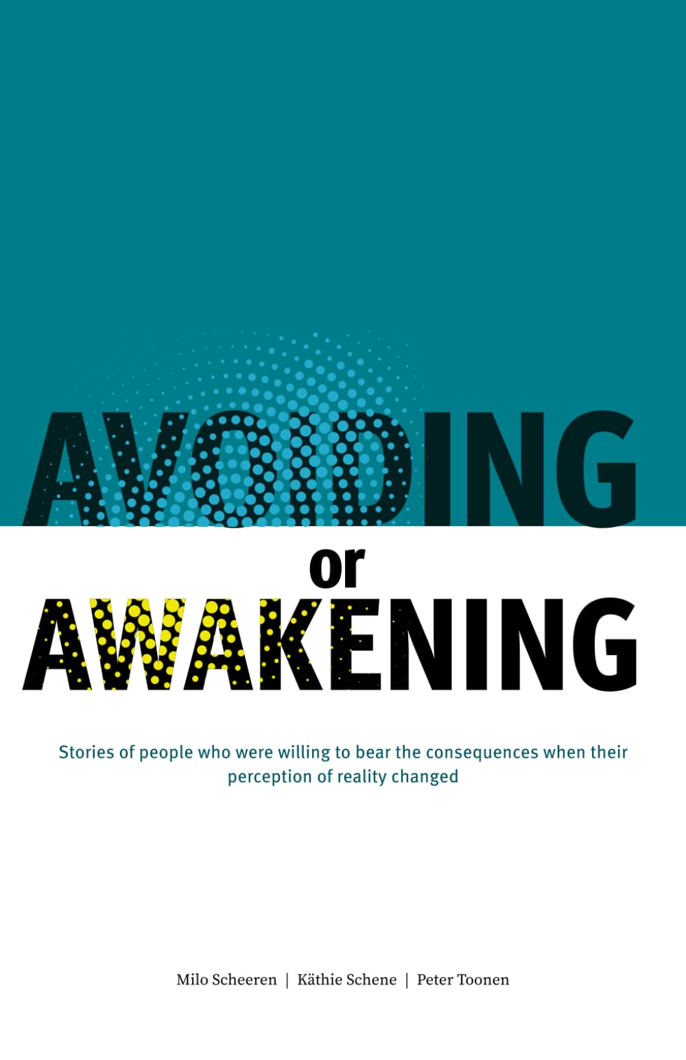 Avoiding or Awakening: Stories of people who were willing to bear the consequences when their perception of reality changed
