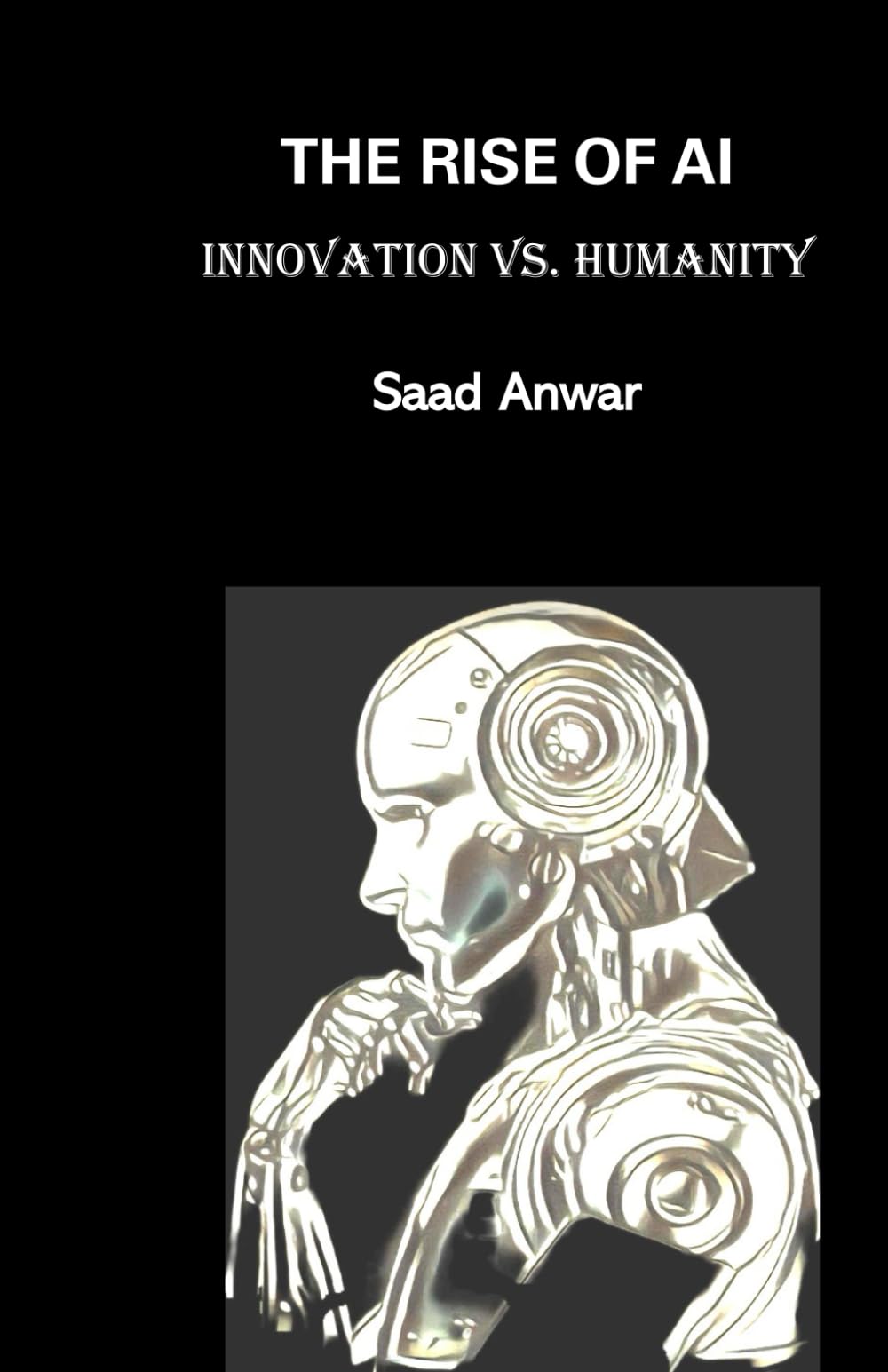 The Rise of AI: Innovation vs. Humanity: Book on AI