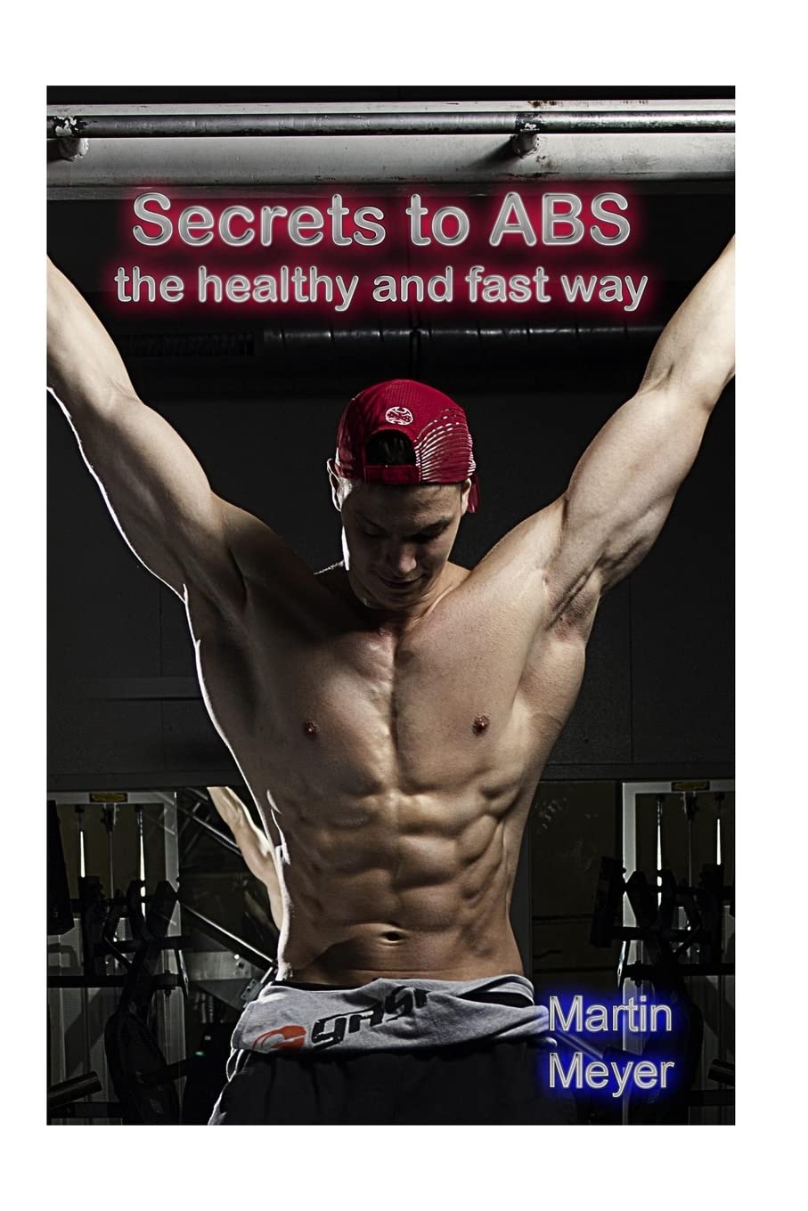Secret to ABS: The healthy and fast way (How to get rid of belly fat with ab workout and six pack diet)