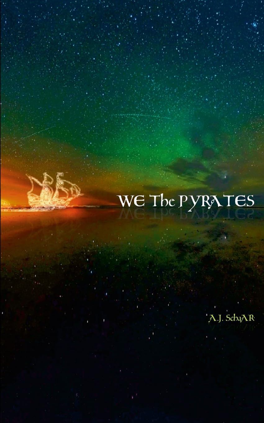 WE The PYRATES: Adventures from the Pirate Republic: Based on History Known an Surmised