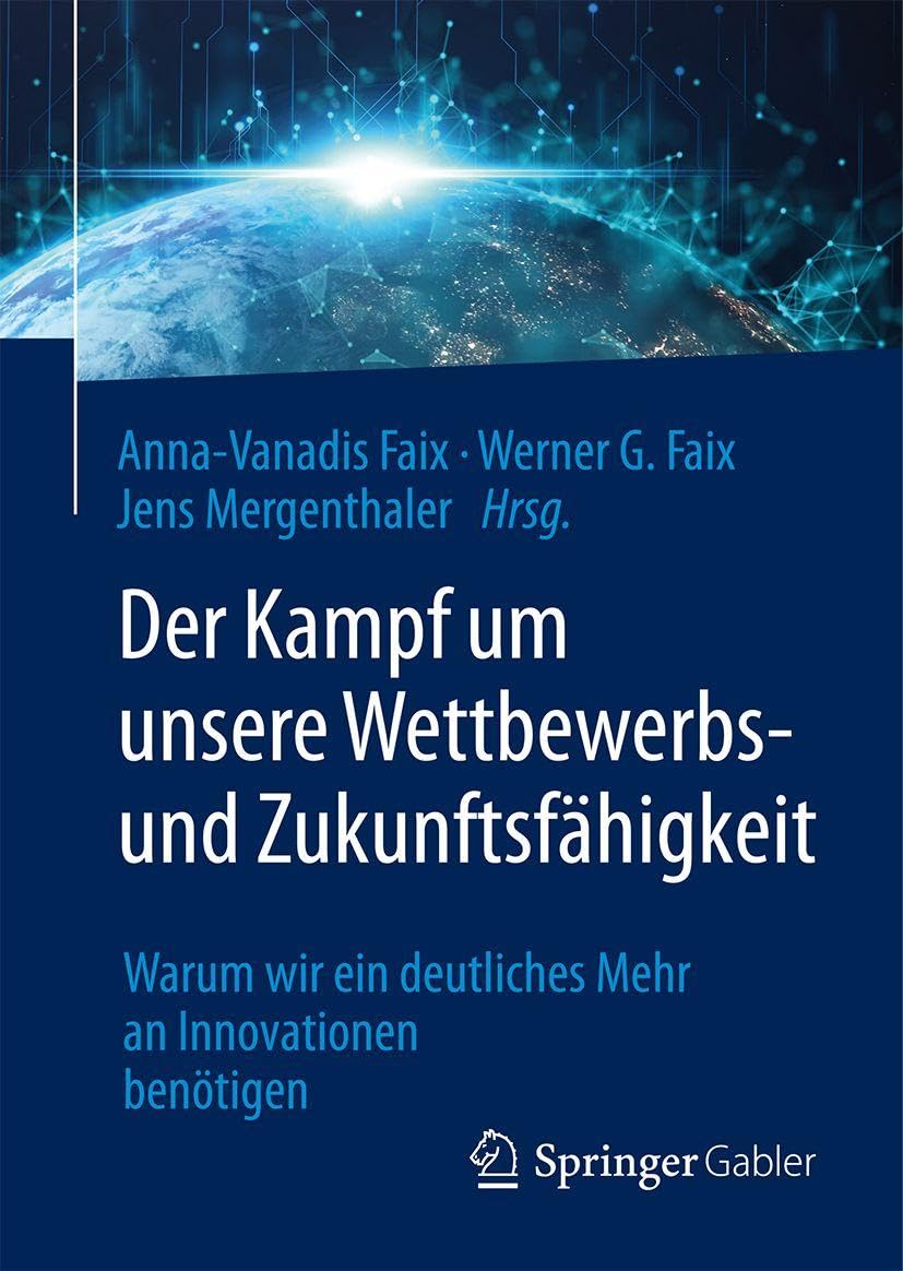 Der Kampf um unsere Wettbewerbs- und Zukunftsfähigkeit: Warum wir ein deutliches Mehr an Innovationen benötigen