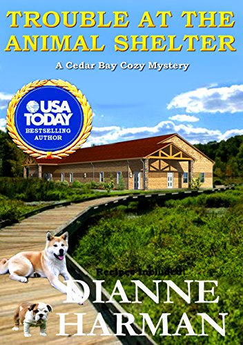 Trouble at the Animal Shelter: A Cedar Bay Cozy Mystery