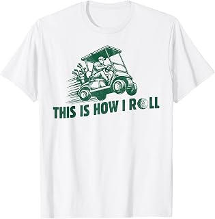 Funny Golf Saying This is How I Roll Golf Cart men T-Shirt