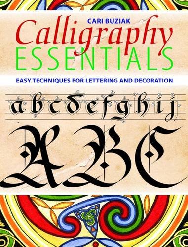 Calligraphy Essentials: Easy Techniques for Lettering and Decoration