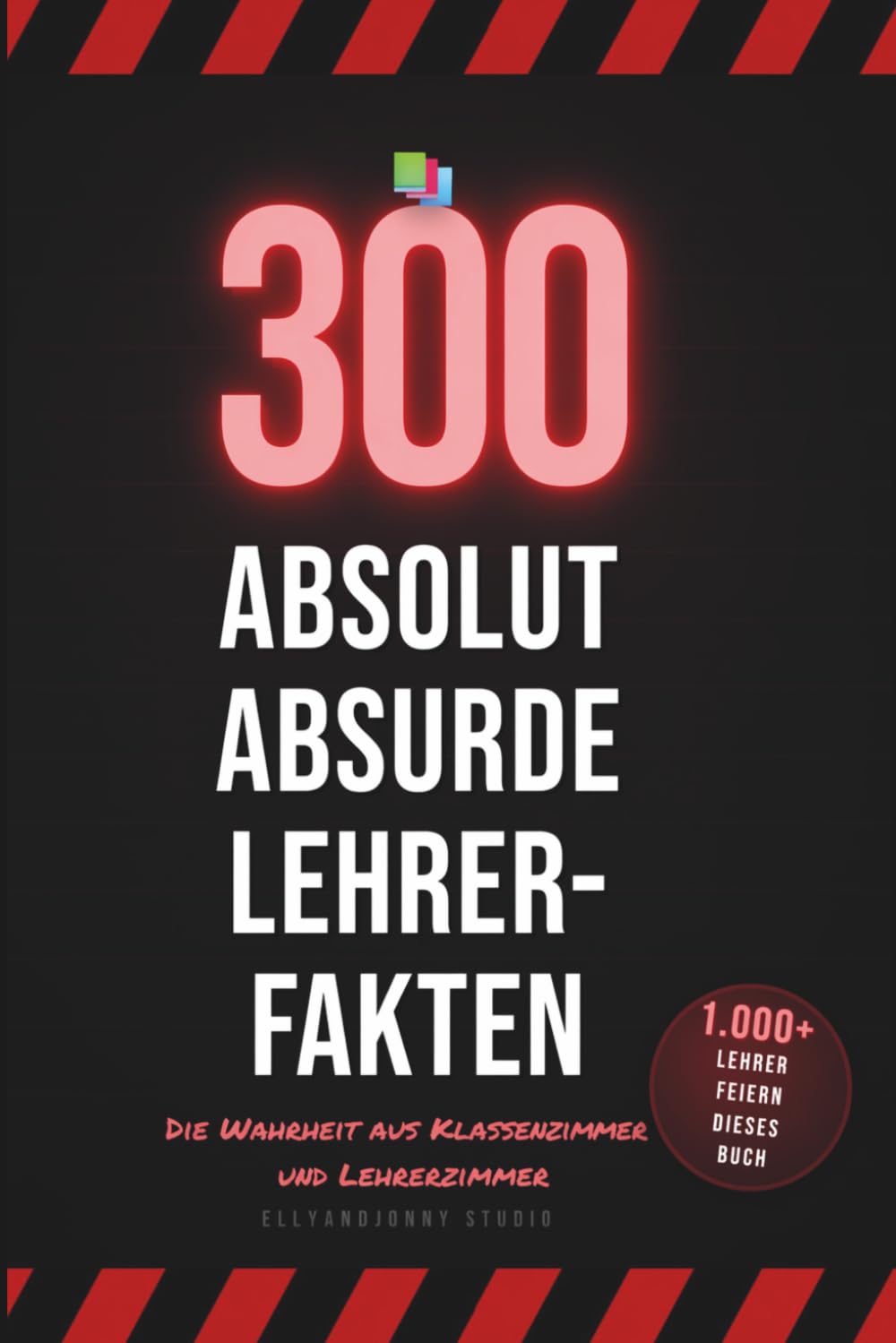 300 lustige Lehrer Sprüche & Fakten aus dem Schulalltag: Perfektes Geschenk für Lehrer, Referendare & Pädagogen – Humor aus Klassenzimmer & Lehrerzimmer (300 Absolut Absurde Fakten)