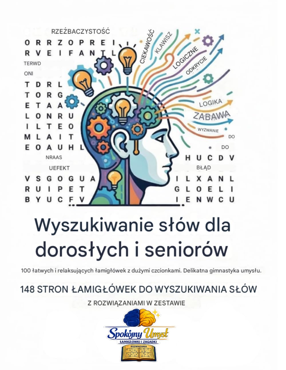 Wyszukiwanie słów dla dorosłych i seniorów: 100 łatwych i relaksujących łamigłówek • Duże czcionki • Delikatna gimnastyka umysłu