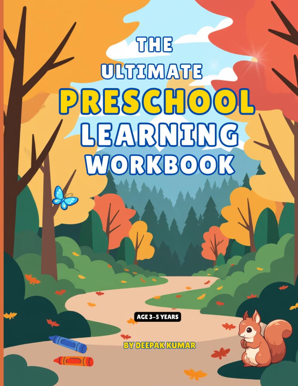 THE ULTIMATE PRESCHOOL LEARNING WORKBOOK: Learning Through Play for Ages 3–5