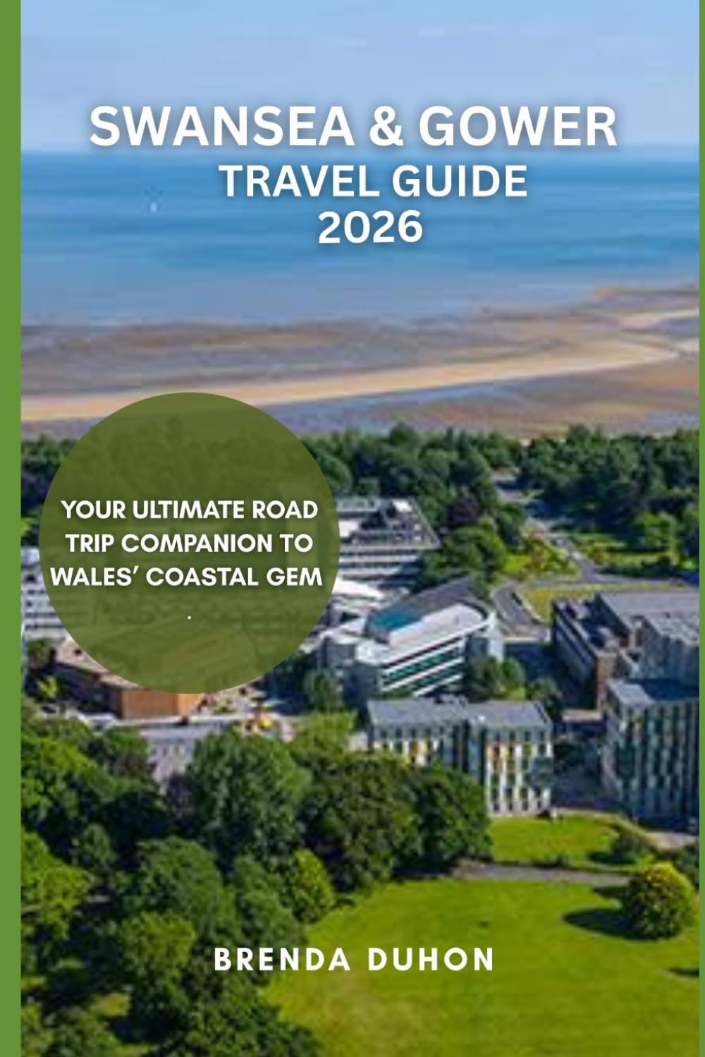 SWANSEA & GOWER TRAVEL GUIDE 2026: YOUR ULTIMATE ROAD TRIP COMPANION TO WALES’ COASTAL GEM