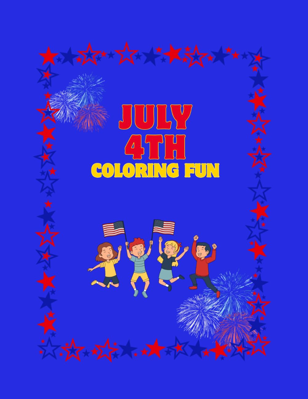 July 4th Coloring Fun: A Fun Independence Day Coloring Book for Kids Ages 4-8