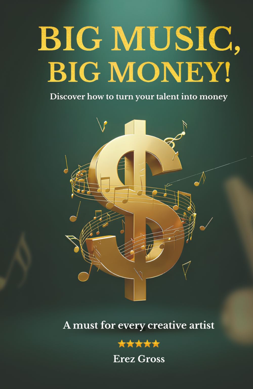 Big Music, Big Money!: Discover how to turn your talent into money