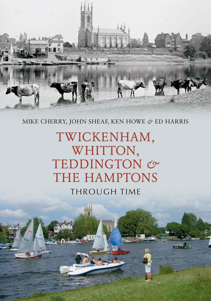 Twickenham, Whitton, Teddington & the Hamptons Through Time b... - 9781848688049