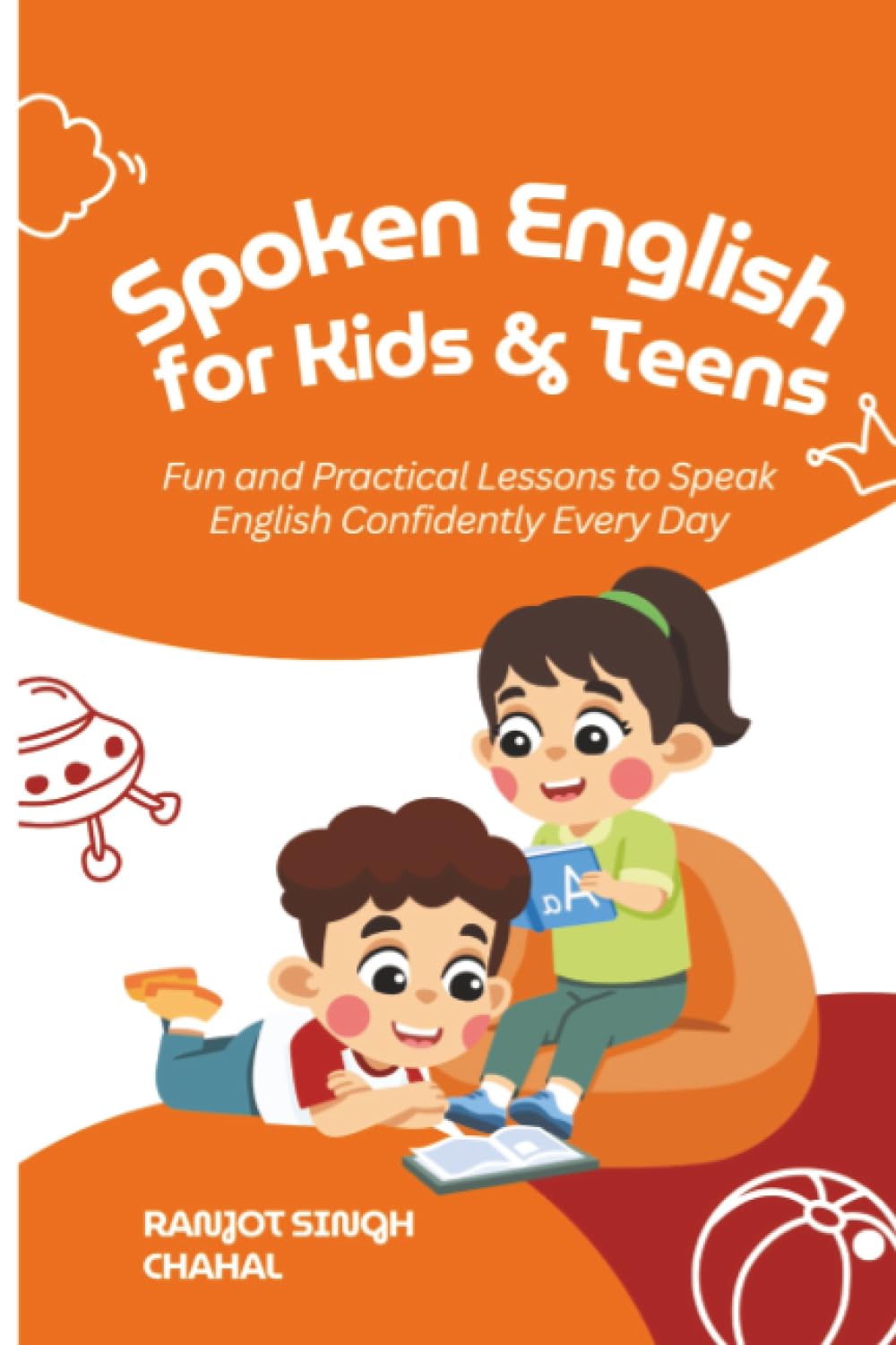 Spoken English for Kids & Teens: Fun and Practical Lessons to Speak English Confidently Every Day