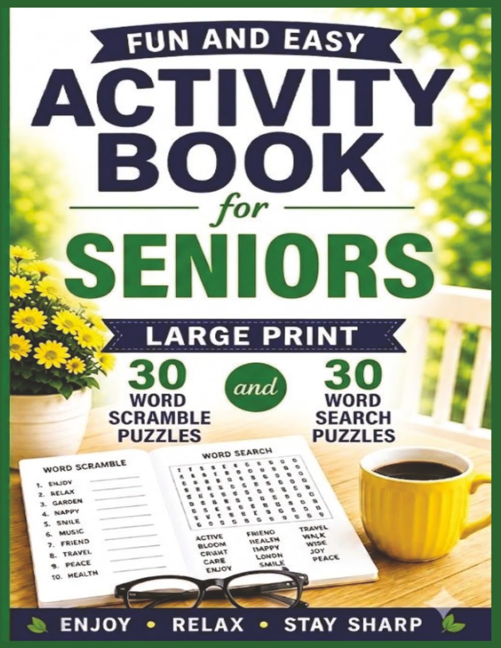 FUN and EASY ACTIVITY BOOK for SENIORS: LARGE PRINT 30 SCRAMBLE WORD PUZZLES and 30 WORD SEARCH PUZZLES. ENJOY RELAX STAY SHARP