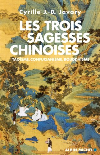 Télécharger Les Trois sagesses chinoises : Taoïsme, confucianisme, bouddhisme Francais PDF