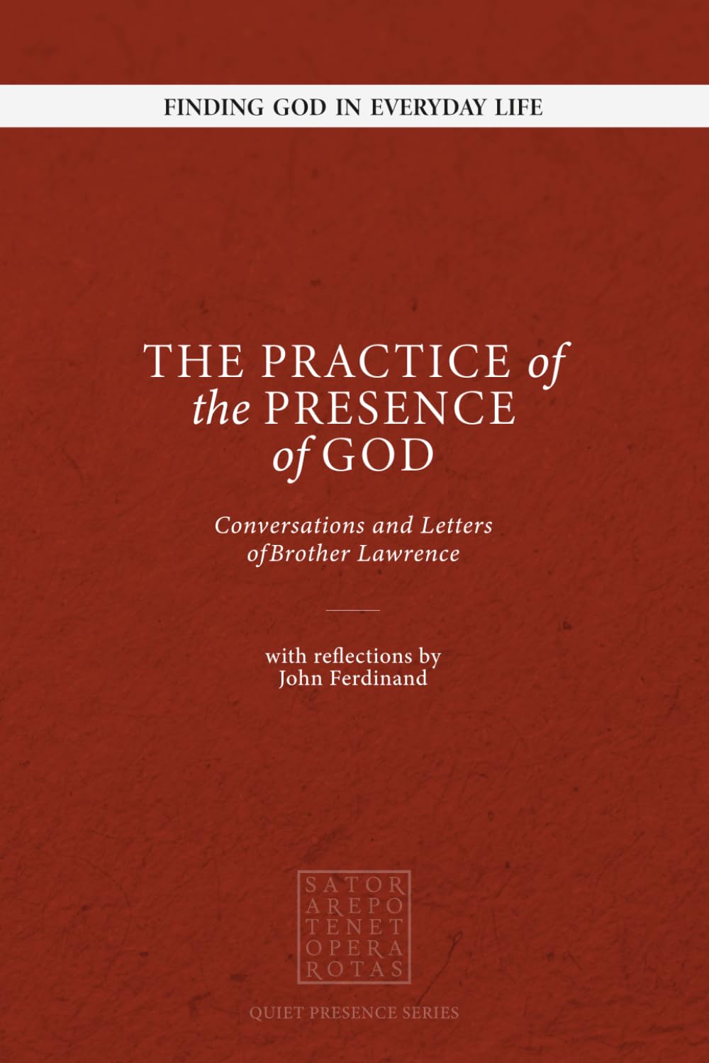 The Practice of the Presence of God: Noticing God in Everyday Life (Quiet Presence Series)