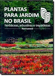 Plantas para Jardim no Brasil. Herbáceas, Arbustivas e Trepadeiras