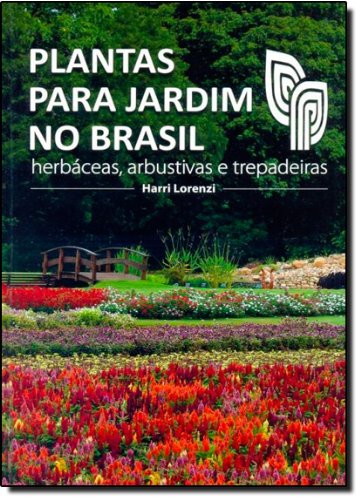 Plantas para Jardim no Brasil. Herbáceas, Arbustivas e Trepadeira...