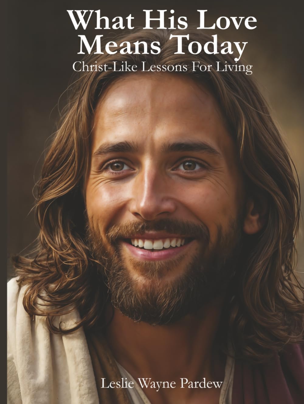 What His Love Means Today: Christ-Like Lessons for Living (Art And Meaning)