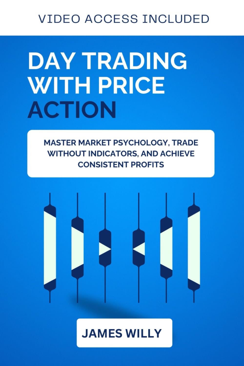 Day Trading With Price Action: Master Market Psychology, Trade Without Indicators, And Achieve Consistent Profits (Trading Strategy Essentials Series)