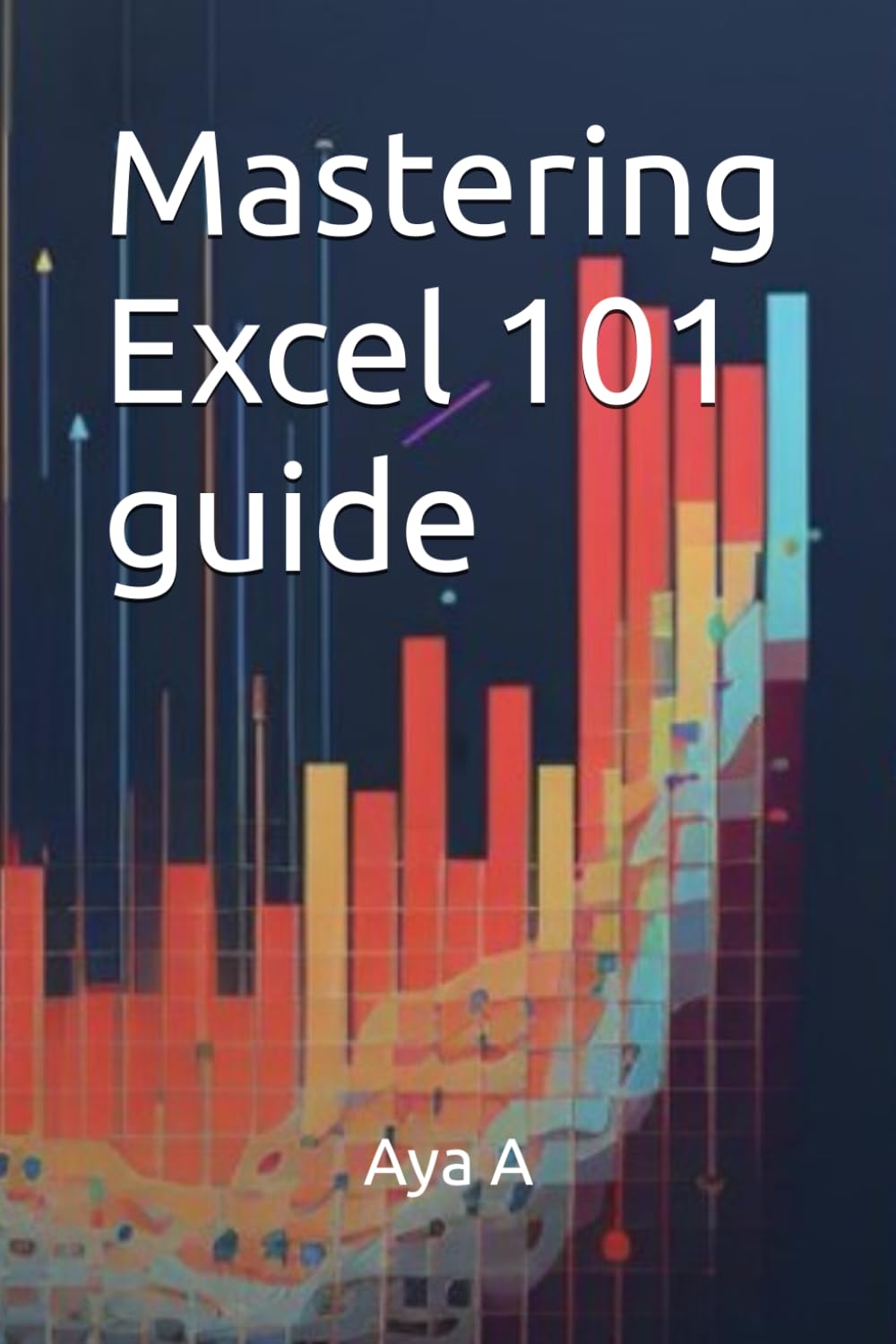 Mastering Excel 101 guide