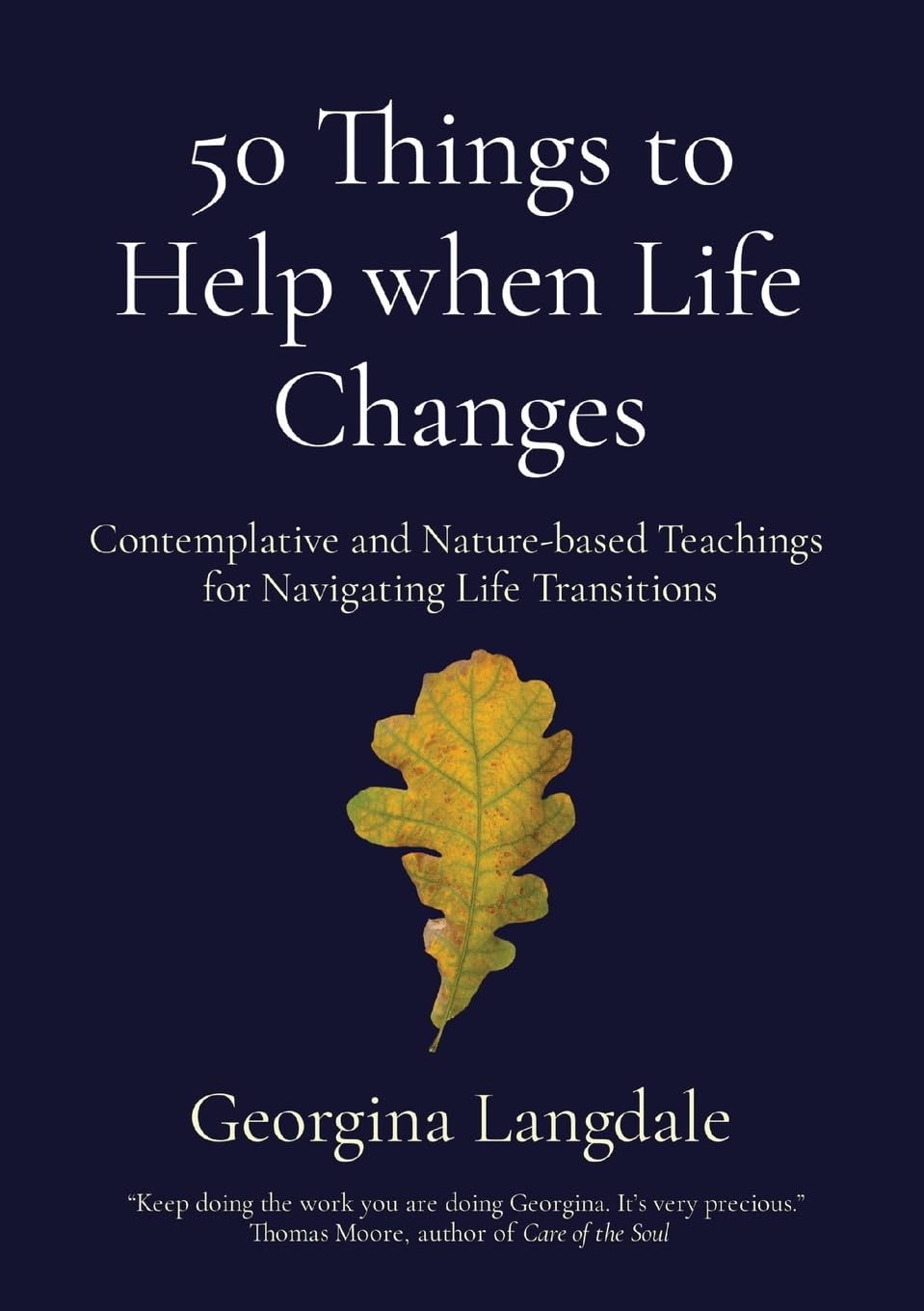 50 Things to Help when Life Changes: Contemplative and Nature-based Teachings for Navigating Life Transitions