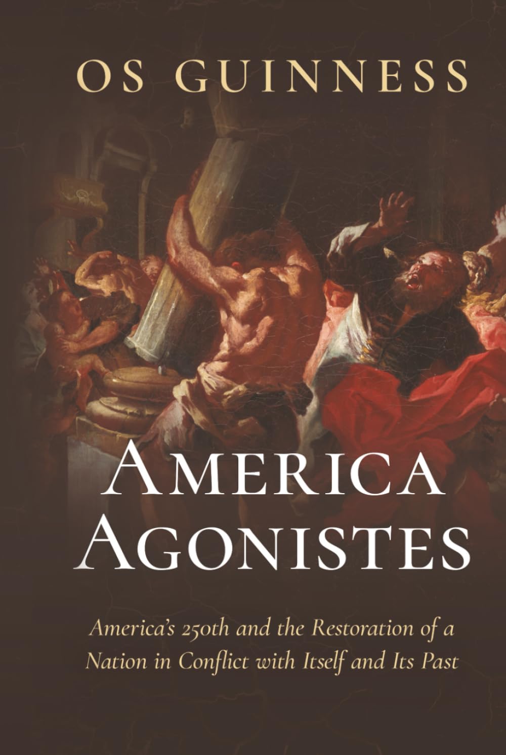 America Agonistes: America’s 250th and the Restoration of a Nation in Conflict with Itself and Its Past