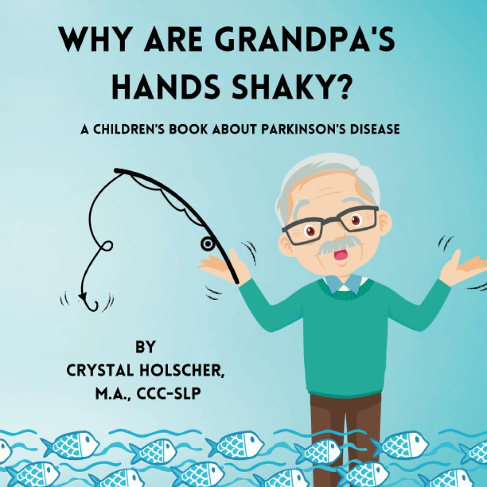 Why Are Grandpa's Hands Shaky?: A Children's Book About Parkinson's Disease