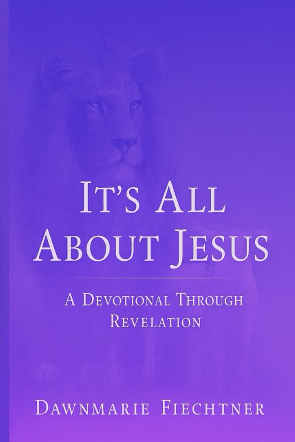 It's all About Jesus: A Devotional Journey Through Revelation