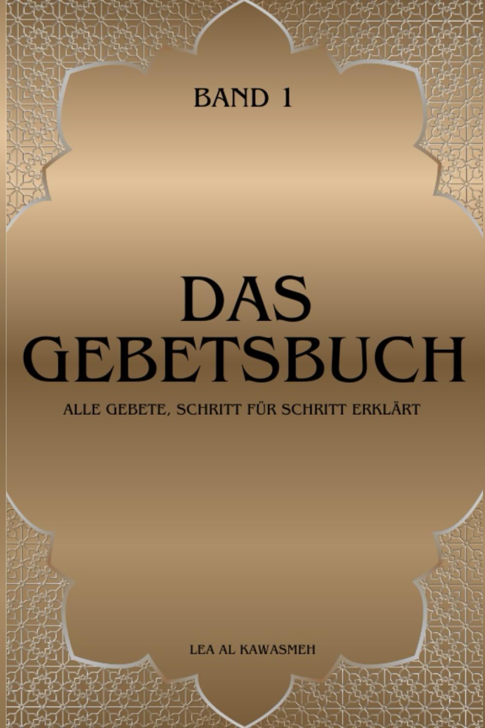 Das Gebetsbuch: Alle Gebete, Schritt für Schritt erklärt