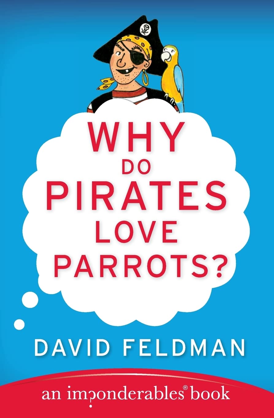 Why Do Pirates Love Parrots?: An Imponderables (R) Book – Demystifying Perplexing Everyday Questions with Charmingly Illustrated Answers (