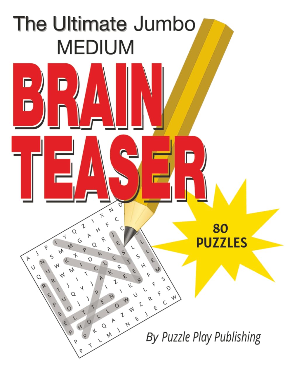 The Ultimate Jumbo Medium Brain Teaser Word Search Puzzle: Large Print Word Search Puzzles for Adults & Seniors — Jumbo Medium-Level Brain Teasers - 8.5 x 11, 102 Pages