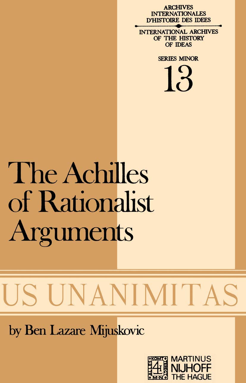 Achilles of Rationalist Arguments: The Simplicity, Unity and the Identity of Thought and Soul from the Cambridge Platonists to Kant: A Study in the ... D'Histoire Des Idées Minor, 13)