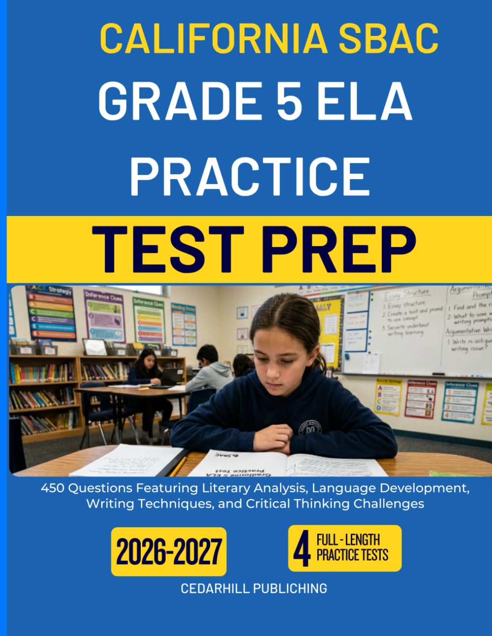 CALIFORNIA SBAC GRADE 5 ELA PRACTICE TEST PREP: 450 Questions Featuring Literary Analysis, Language Development, Writing Techniques, and Critical Thinking Challenges