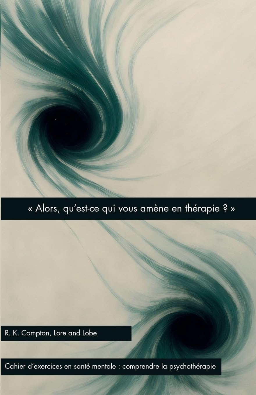 « Alors, qu’est-ce qui vous amène en thérapie ? » (Lore and Lobe série : comprendre la psychothérapie)