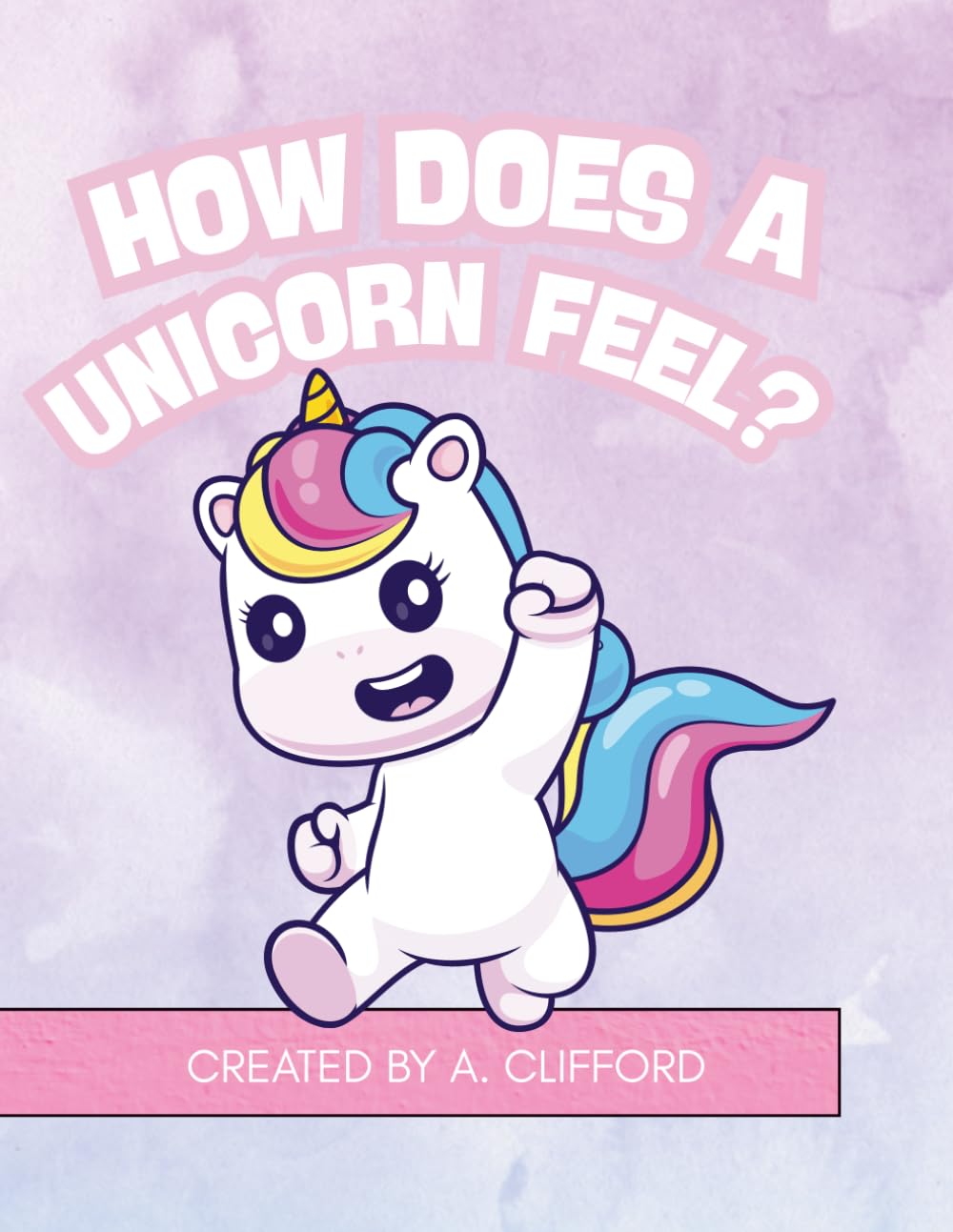 HOW DOES A UNICORN FEEL?: A book of emotional to match a mood meter!